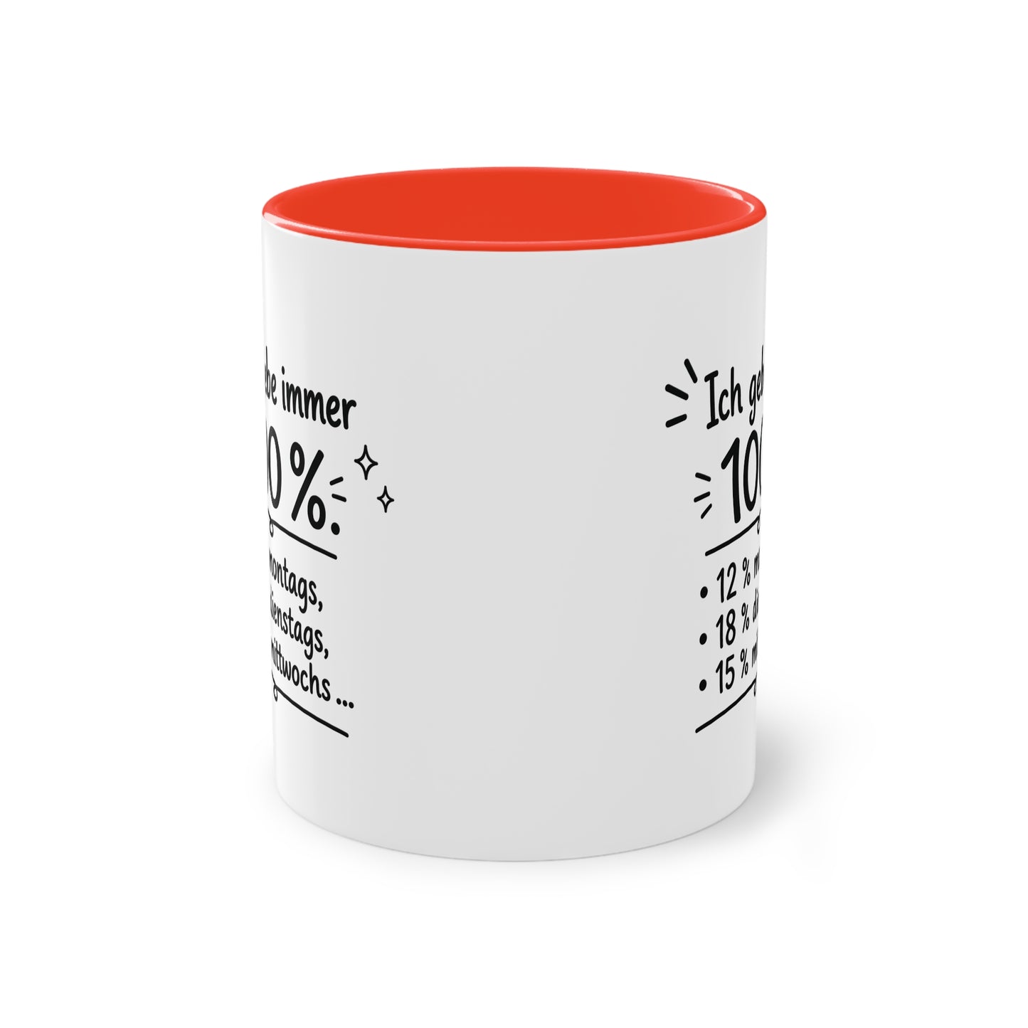 Tasse „Ich gebe immer 100 %. 12 % montags, 18 % dienstags, 15 % mittwochs …“