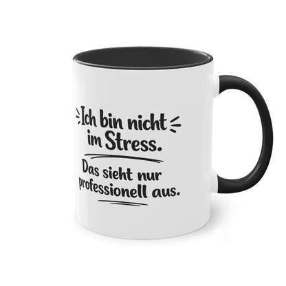 Tasse „Ich bin nicht im Stress. Das sieht nur professionell aus.“ – Lustige Bürotasse mit Humor
