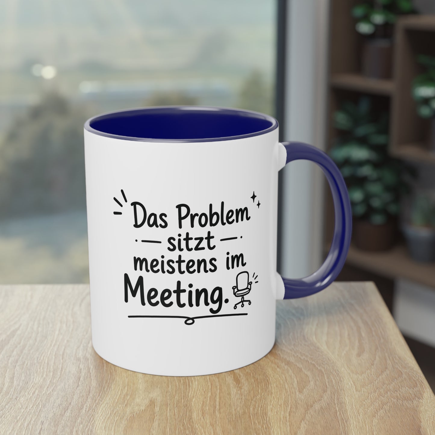 Tasse „Das Problem sitzt meistens im Meeting.“