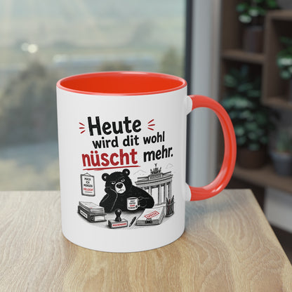 Tasse „Heute wird dit wohl nüscht mehr.“