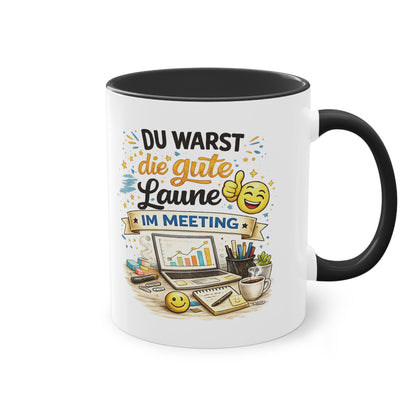 Tasse „Du warst die gute Laune im Meeting“ ☕😊💻