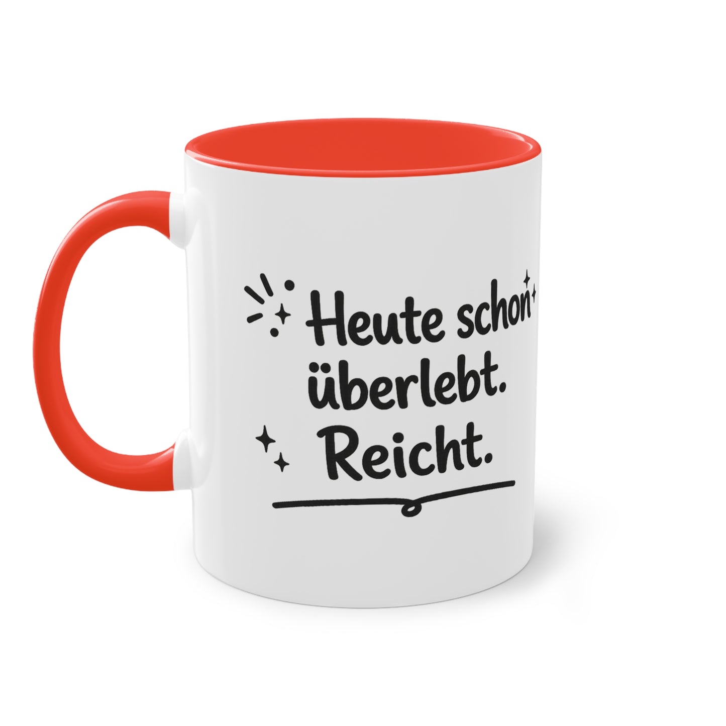 Tasse „Heute schon überlebt. Reicht.“