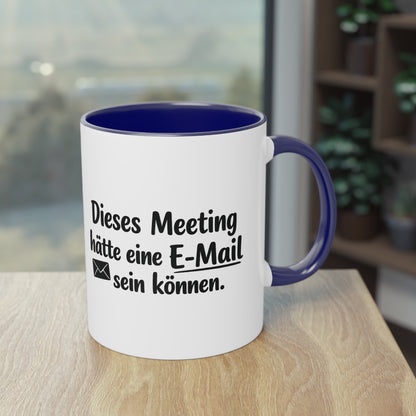 Tasse „Dieses Meeting hätte eine E-Mail sein können.“ – Lustige Bürotasse mit Humor