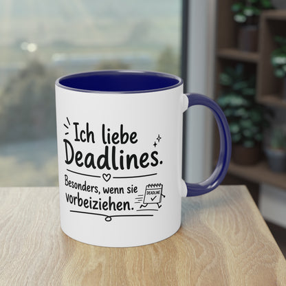 Tasse „Ich liebe Deadlines. Besonders, wenn sie vorbeiziehen.“