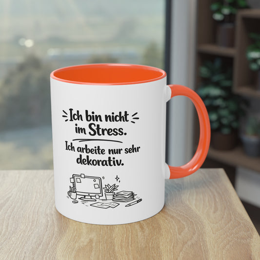 Tasse „Ich bin nicht im Stress. Ich arbeite nur sehr dekorativ.“