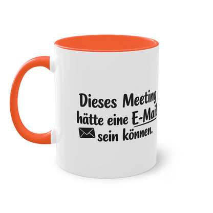 Tasse „Dieses Meeting hätte eine E-Mail sein können.“ – Lustige Bürotasse mit Humor