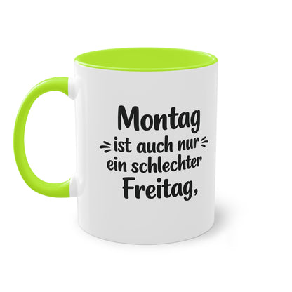 Tasse „Montag ist auch nur ein schlechter Freitag.“ – Lustige Bürotasse mit Humor