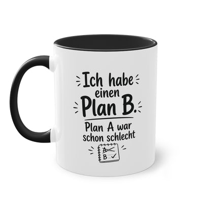 Tasse „Ich habe einen Plan B. Plan A war schon schlecht.“ – Für alle mit Humor und Improvisationstalent