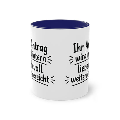 Tasse „Ihr Antrag wird intern liebevoll weitergereicht“ – Humorvolle Behördentasse