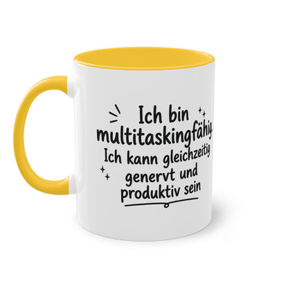 Tasse „Ich bin multitaskingfähig. Ich kann gleichzeitig genervt und produktiv sein.“