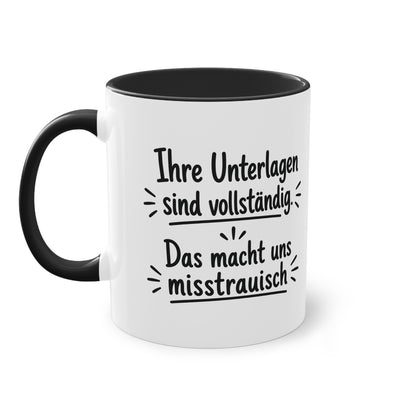 Tasse „Ihre Unterlagen sind vollständig. Das macht uns misstrauisch.“ – Humorvolle Behördentasse