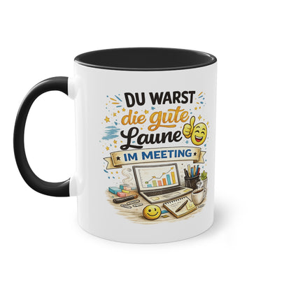 Tasse „Du warst die gute Laune im Meeting“ ☕😊💻