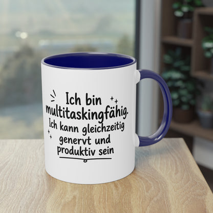 Tasse „Ich bin multitaskingfähig. Ich kann gleichzeitig genervt und produktiv sein.“