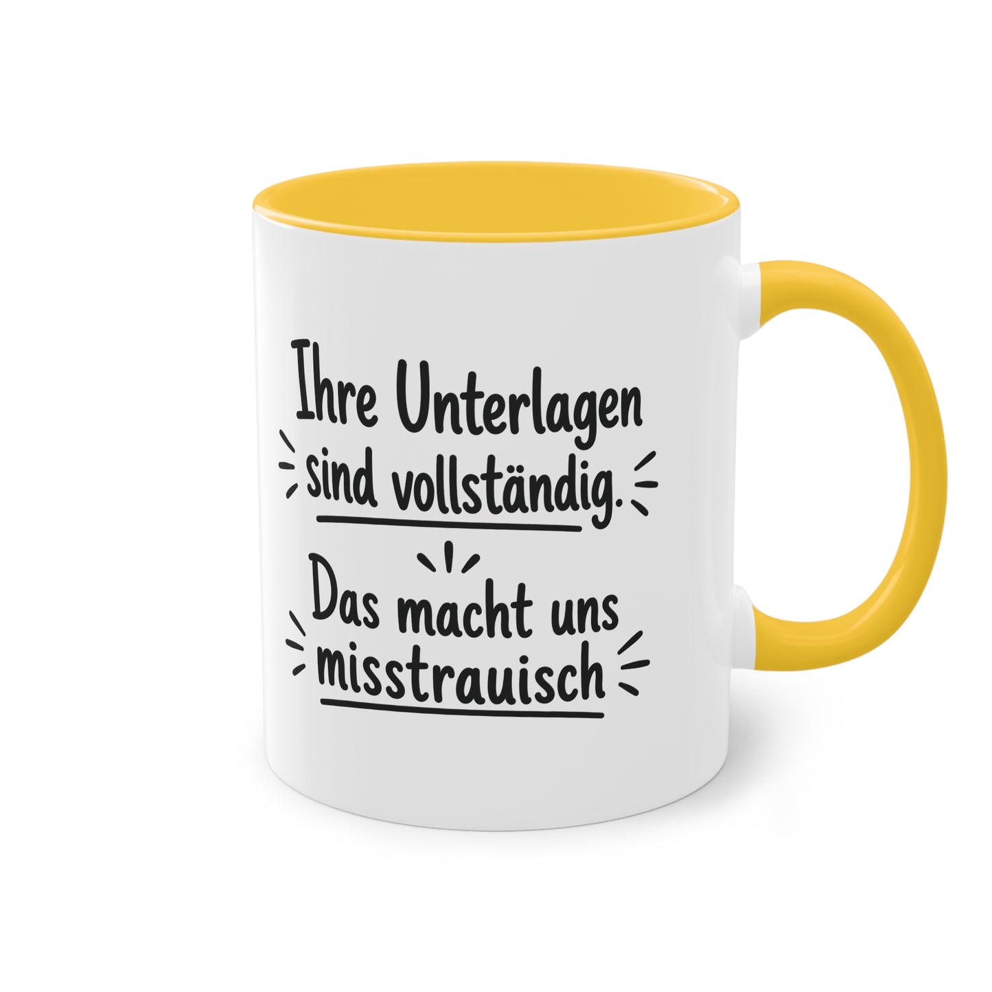 Tasse „Ihre Unterlagen sind vollständig. Das macht uns misstrauisch.“ – Humorvolle Behördentasse