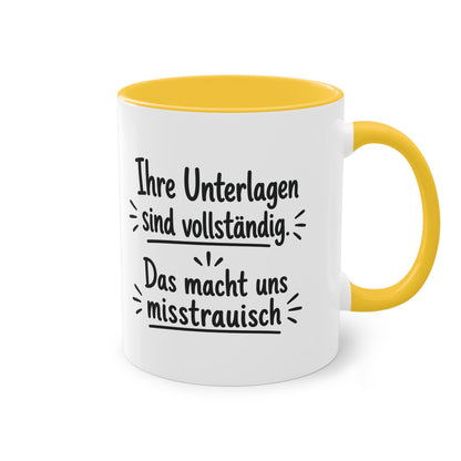 Tasse „Ihre Unterlagen sind vollständig. Das macht uns misstrauisch.“ – Humorvolle Behördentasse