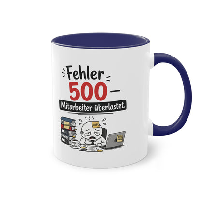 Tasse „Fehler 500 – Mitarbeiter überlastet“ – Lustige Bürotasse mit Humor