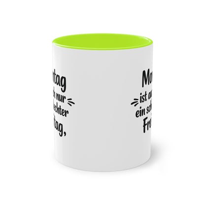Tasse „Montag ist auch nur ein schlechter Freitag.“ – Lustige Bürotasse mit Humor