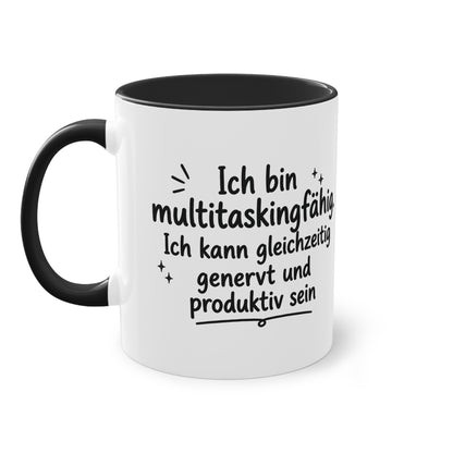 Tasse „Ich bin multitaskingfähig. Ich kann gleichzeitig genervt und produktiv sein.“