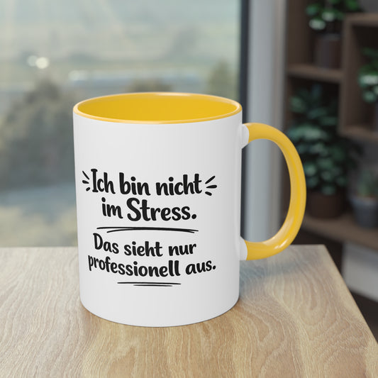 Tasse „Ich bin nicht im Stress. Das sieht nur professionell aus.“
