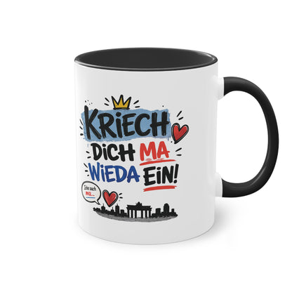 Kriech dich ma wieda ein! – Berliner Sprüche Tasse mit Humor & Berliner Schnauze