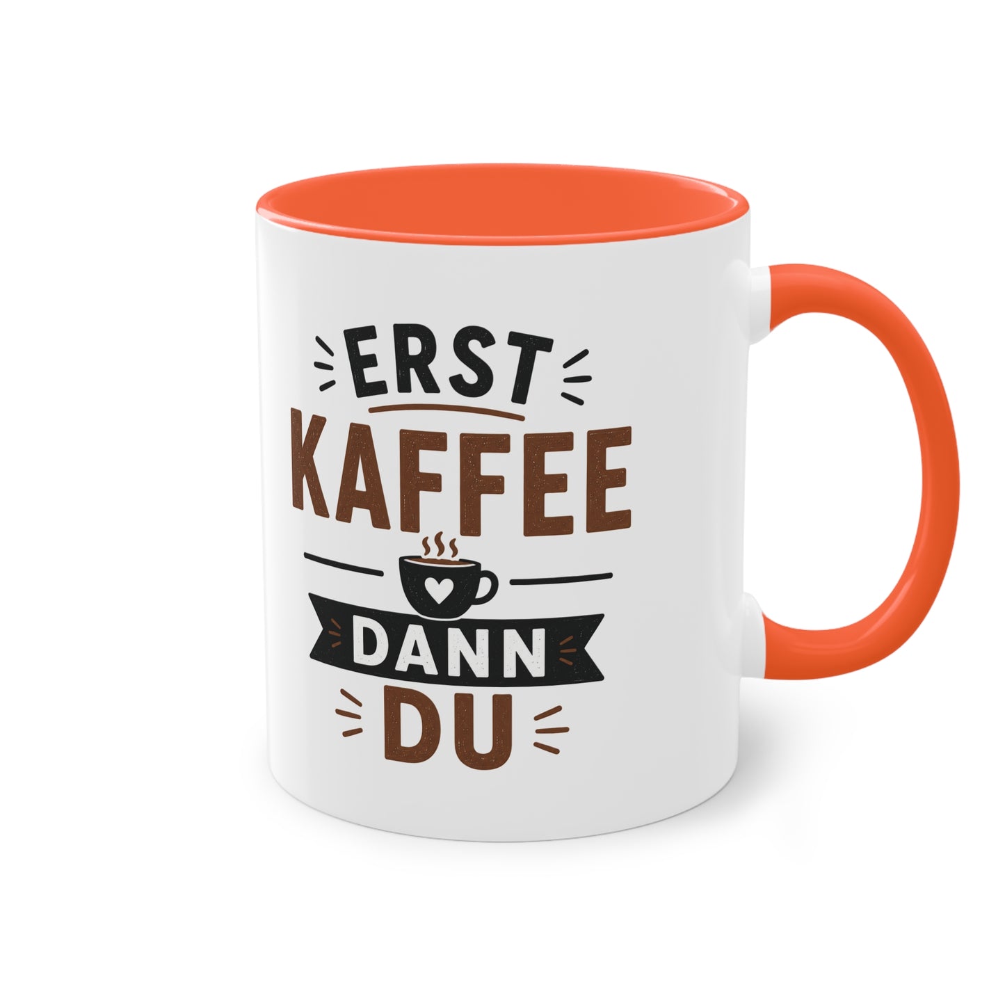 Erst Kaffee. Dann du. – Lustige Kaffee Tasse fürs Büro und echte Kaffee-Liebhaber