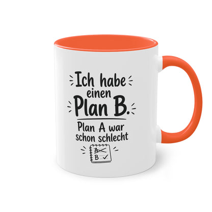 Tasse „Ich habe einen Plan B. Plan A war schon schlecht.“ – Für alle mit Humor und Improvisationstalent