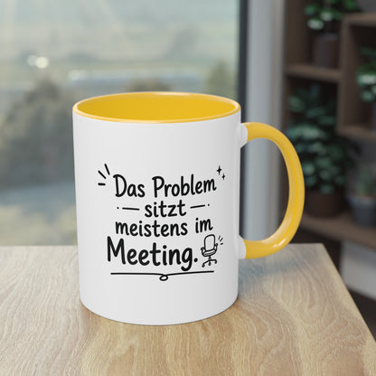 Tasse „Das Problem sitzt meistens im Meeting.“