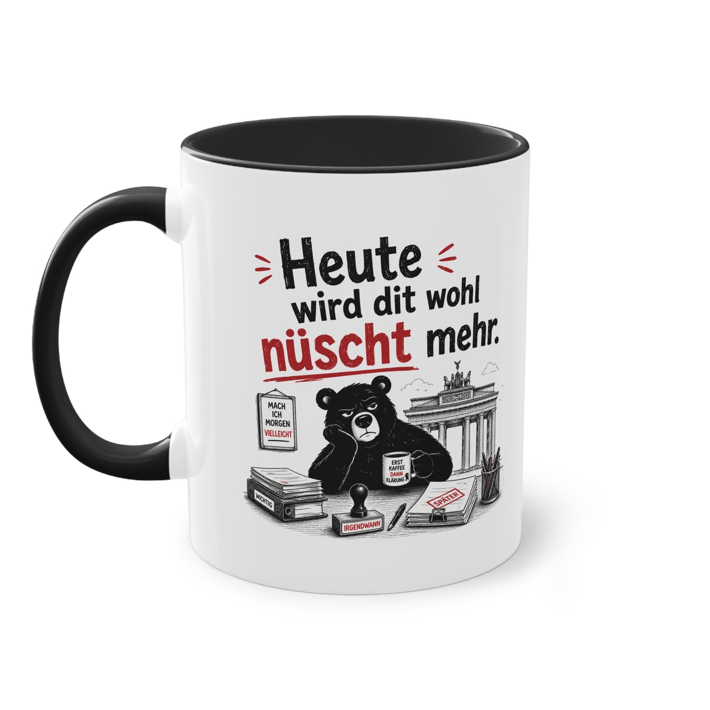 Tasse „Heute wird dit wohl nüscht mehr.“