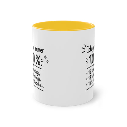 Tasse „Ich gebe immer 100 %. 12 % montags, 18 % dienstags, 15 % mittwochs …“