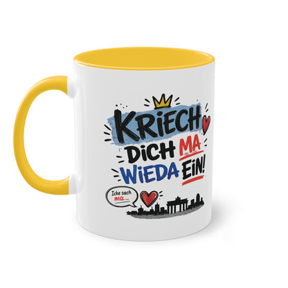 Kriech dich ma wieda ein! – Berliner Sprüche Tasse mit Humor & Berliner Schnauze