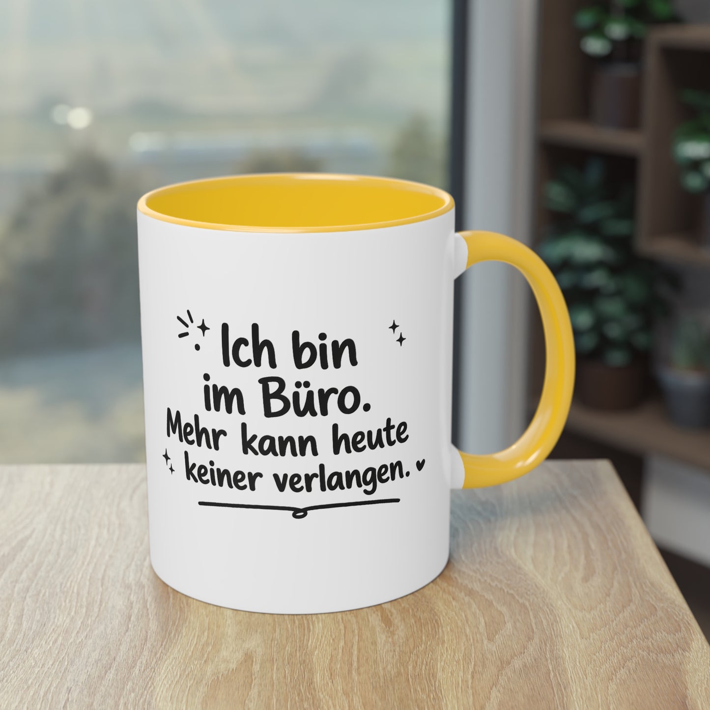 Tasse „Ich bin im Büro. Mehr kann heute keiner verlangen.“