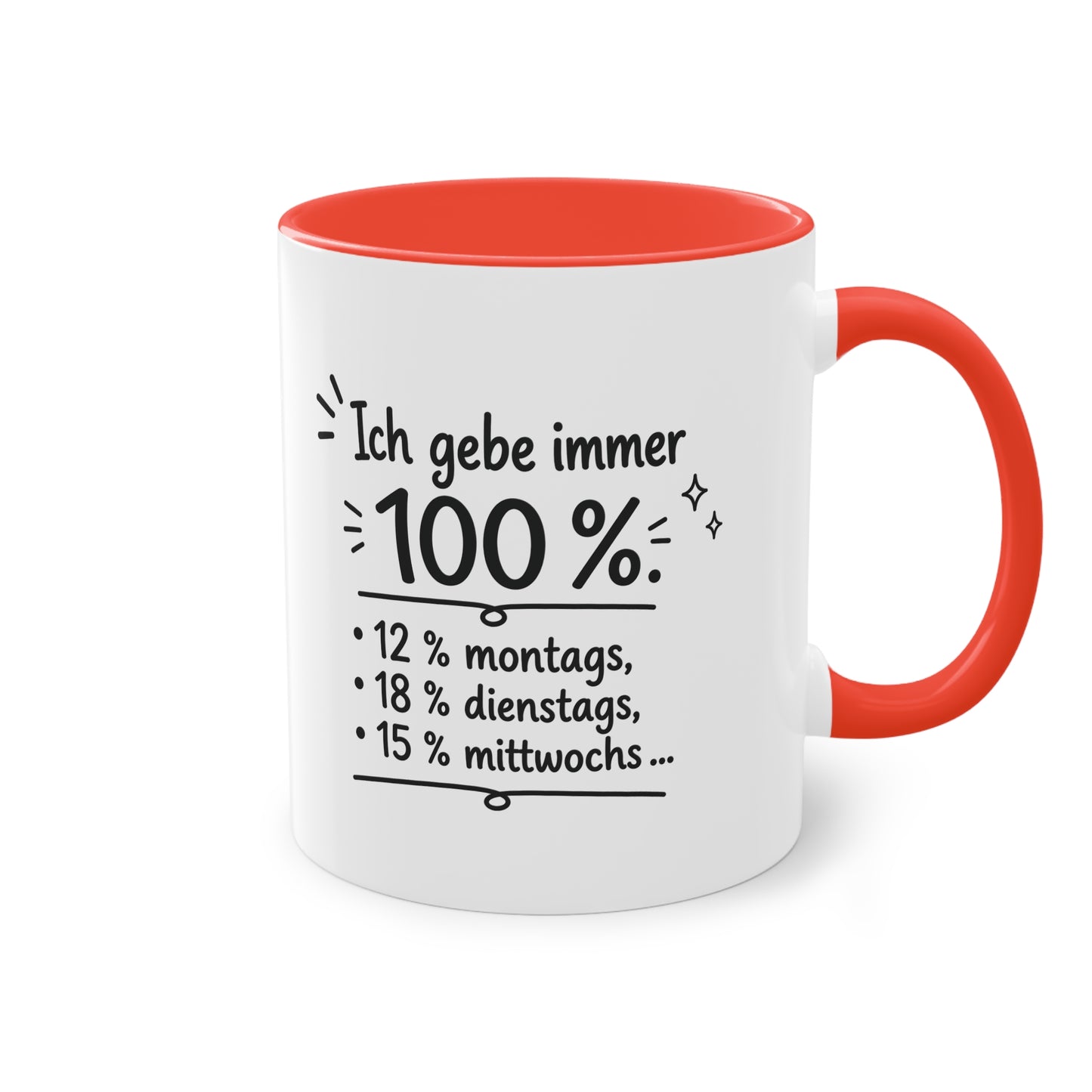 Tasse „Ich gebe immer 100 %. 12 % montags, 18 % dienstags, 15 % mittwochs …“