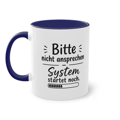 Tasse „Bitte nicht ansprechen. System startet noch.“ – Lustige Bürotasse mit Humor