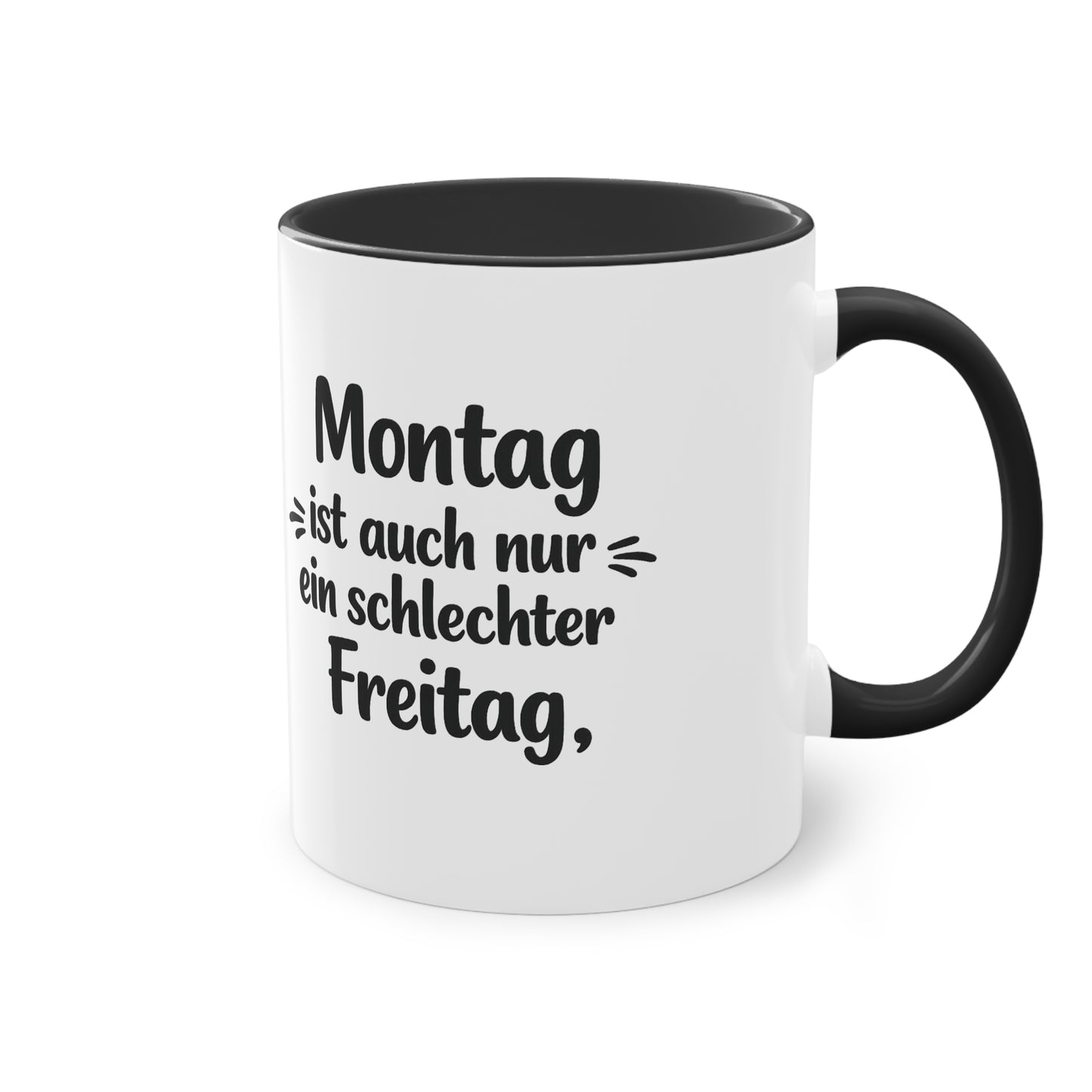 Tasse „Montag ist auch nur ein schlechter Freitag.“ – Lustige Bürotasse mit Humor
