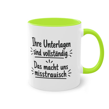 Tasse „Ihre Unterlagen sind vollständig. Das macht uns misstrauisch.“ – Humorvolle Behördentasse