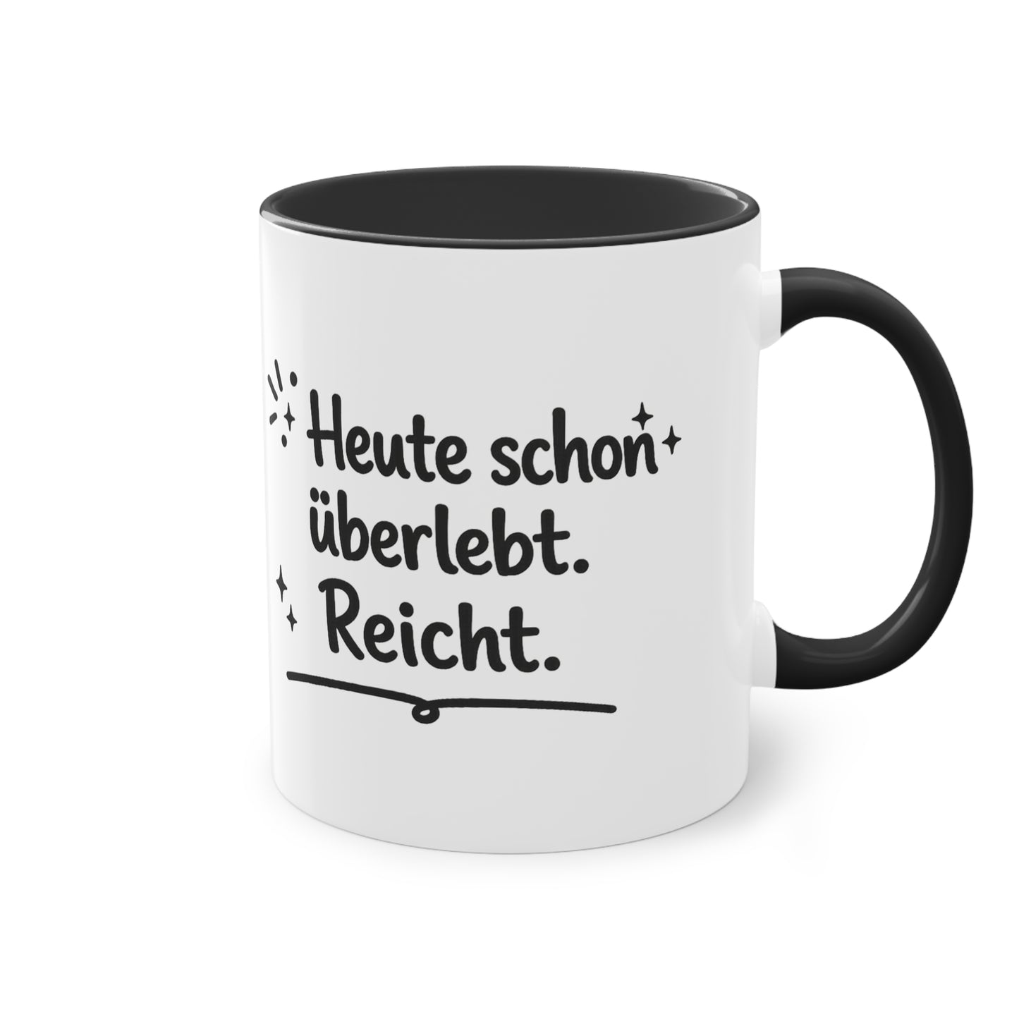 Tasse „Heute schon überlebt. Reicht.“
