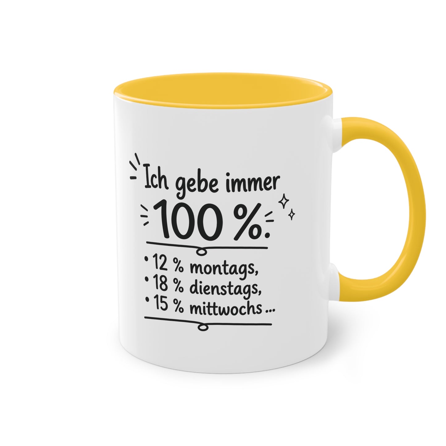 Tasse „Ich gebe immer 100 %. 12 % montags, 18 % dienstags, 15 % mittwochs …“