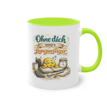 Tasse „Ohne dich wird’s langweiliger“ ☕😊📋