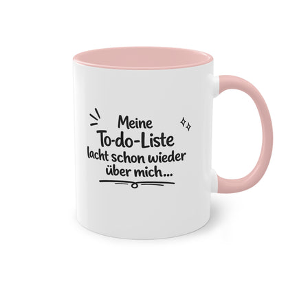 Tasse „Meine To-do-Liste lacht schon wieder über mich.“