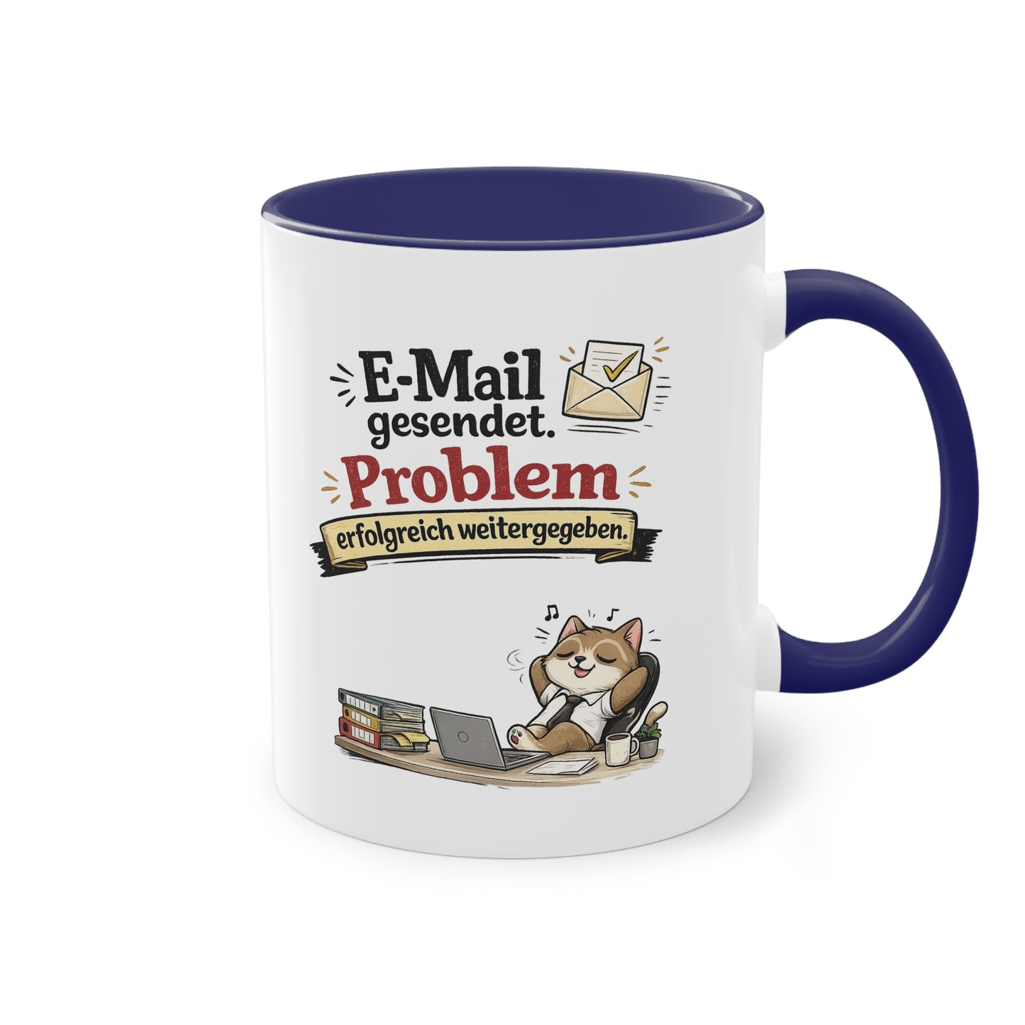 Tasse „E-Mail gesendet. Problem erfolgreich weitergegeben.“ – Lustige Bürotasse mit Katzen-Motiv
