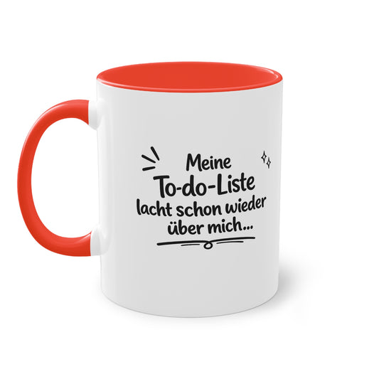 Tasse „Meine To-do-Liste lacht schon wieder über mich.“