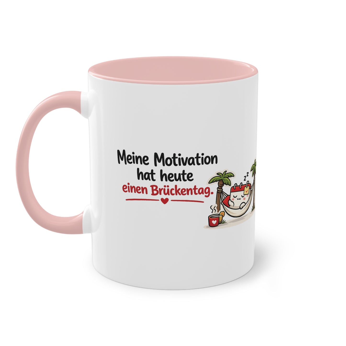 Homeoffice Tasse: Meine Motivation hat heute einen Brückentag.