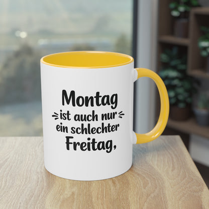 Tasse „Montag ist auch nur ein schlechter Freitag.“ – Lustige Bürotasse mit Humor