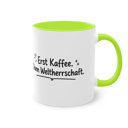 Tasse „Erst Kaffee. Dann Weltherrschaft.“