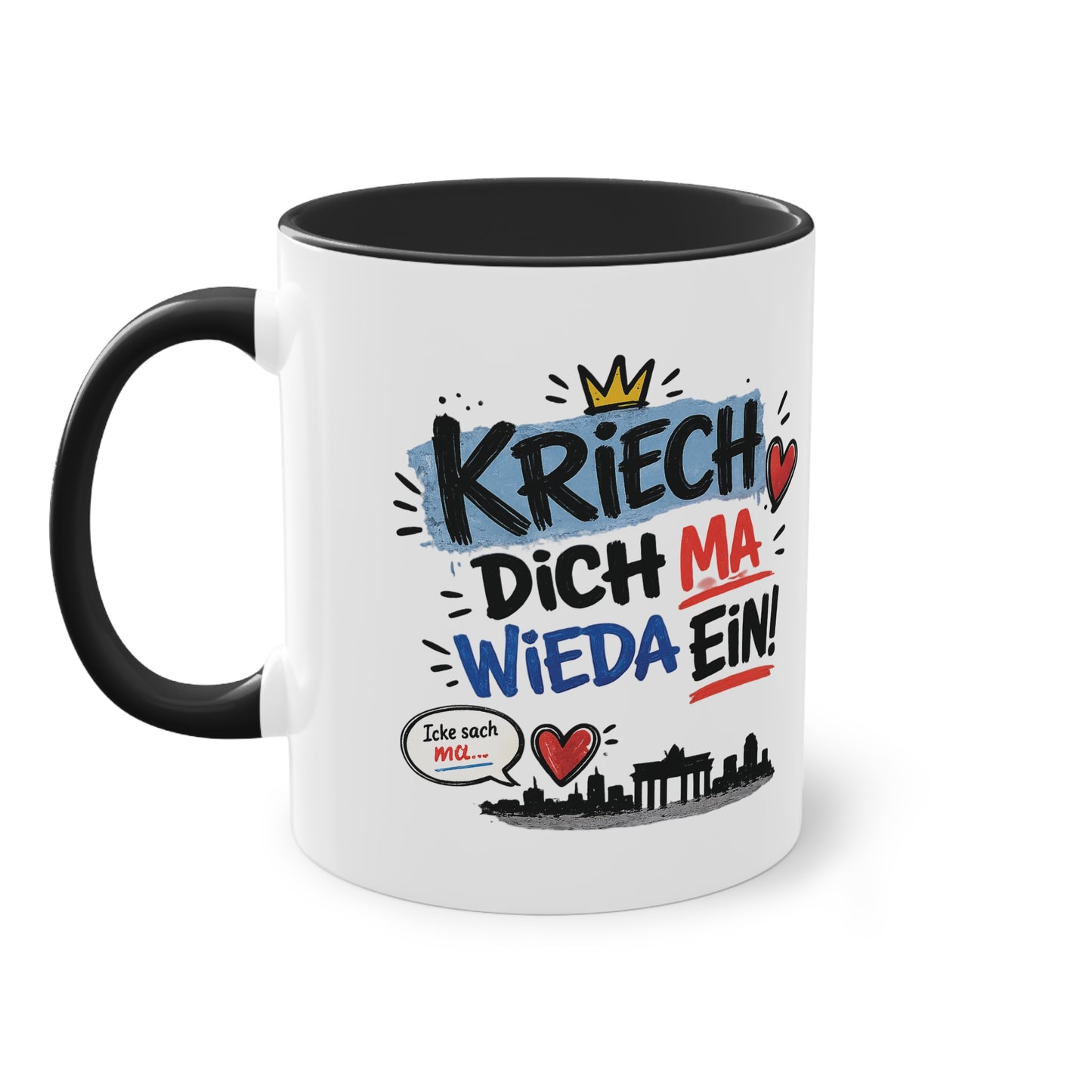 Kriech dich ma wieda ein! – Berliner Sprüche Tasse mit Humor & Berliner Schnauze