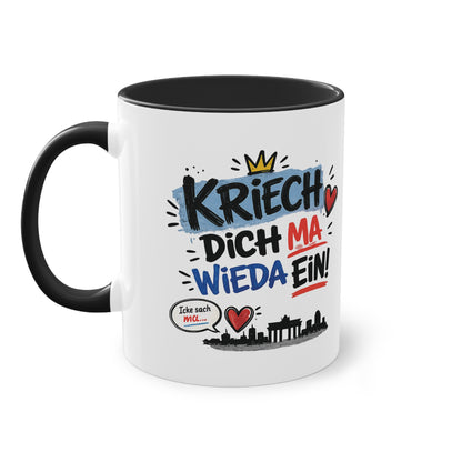 Kriech dich ma wieda ein! – Berliner Sprüche Tasse mit Humor & Berliner Schnauze