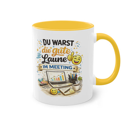 Tasse „Du warst die gute Laune im Meeting“ ☕😊💻