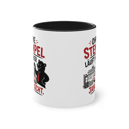 Tasse „Ohne Stempel läuft hier janüscht.“