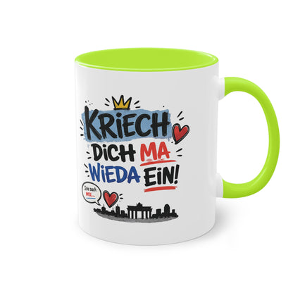 Kriech dich ma wieda ein! – Berliner Sprüche Tasse mit Humor & Berliner Schnauze