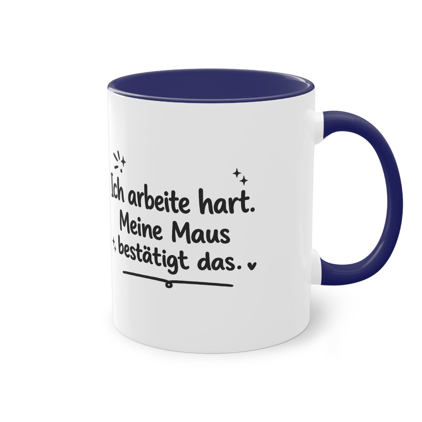 Tasse „Ich arbeite hart. Meine Maus bestätigt das.“